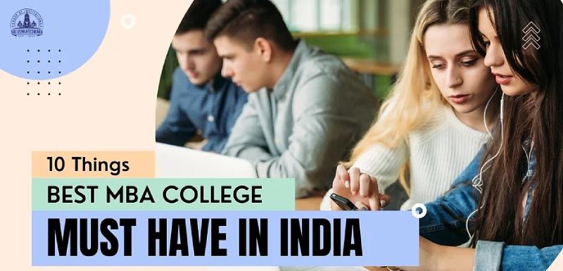 10 Things that the Best College for MBA in India must have